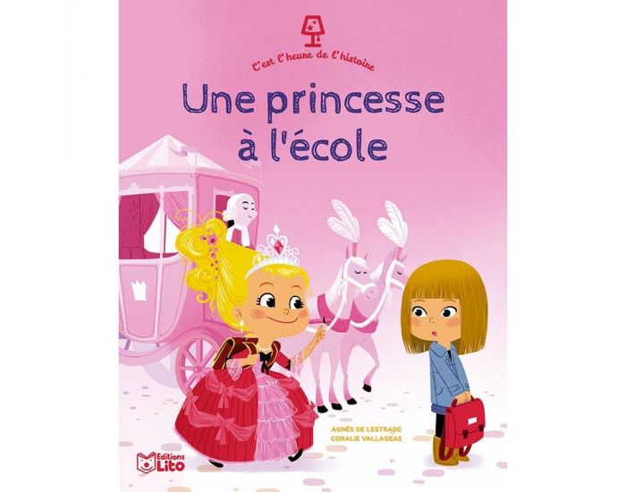 EDITIONS LITO C'est l'Heure de l'Histoire - Une Princesse  l'cole - Ds 4 ans (1)