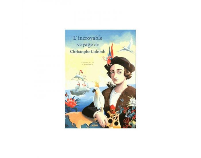 LES EDITIONS AUZOU L'Incroyable Voyage de Christophe Colomb - Albums Grand Format - Ds 8 ans (1)