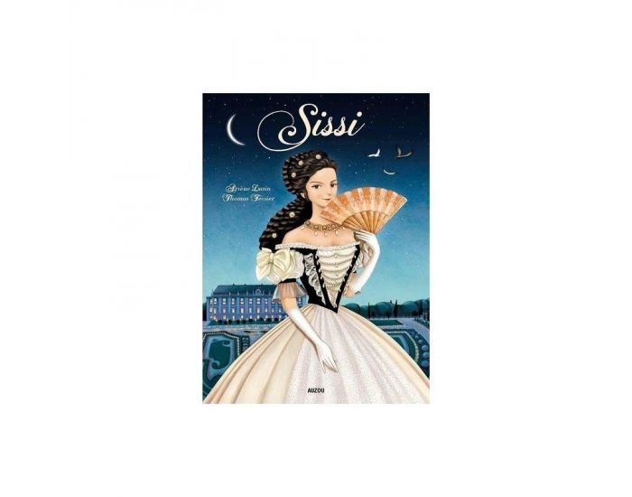 LES EDITIONS AUZOU Sisi l'Impratrice d'Autriche - Albums Grand Format - Ds 7 ans (5)